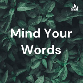 Mind Your Words