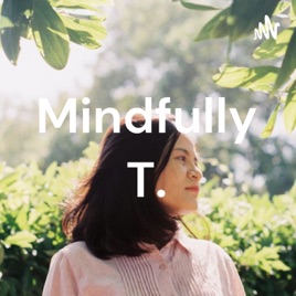 Mindfully T.