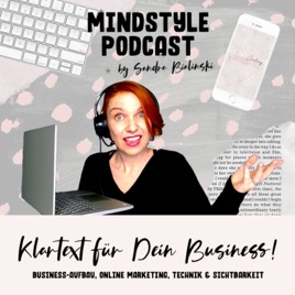 MindStyle Podcast | Business-Aufbau, Marketing, Technik & Blingbling für Selbständige