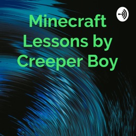 Minecraft Lessons by Creeper Boy