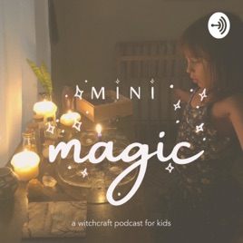 Mini Magic : A Witchcraft Podcast for Kids