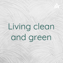 Living Clean and Green