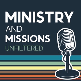Ministry & Missions: Unfiltered