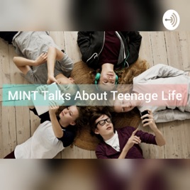 MINT Talks About Teenage Life