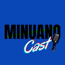 MinuanoCast!