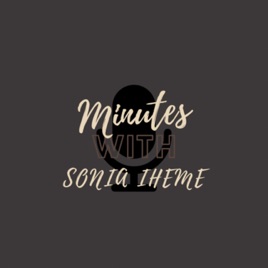 Minutes With Sonia Iheme