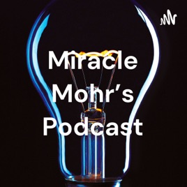 Miracle Mohr's Podcast