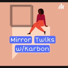 Mirror Twlks W/ Karbon