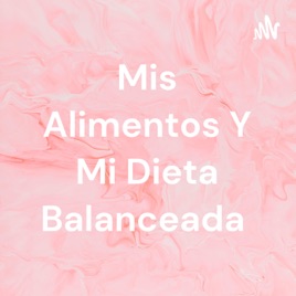 Mis Alimentos Y Mi Dieta Balanceada