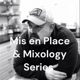 Mis en Place & Mixology Series Intro.