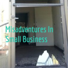Misadventures In Small Business