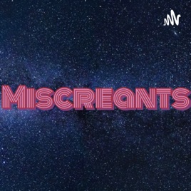 MISCREANTS