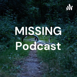 MISSING Podcast
