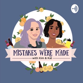 Mistakes Were Made with Kim & Kat