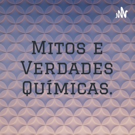 Mitos e Verdades Químicas.
