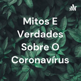 Mitos E Verdades Sobre O Coronavírus