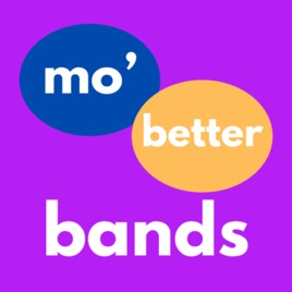 Mo’ Better Bands - a Podcast for Music Educators