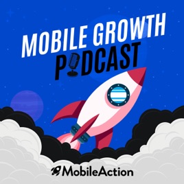 Mobile Growth Podcast by MobileAction