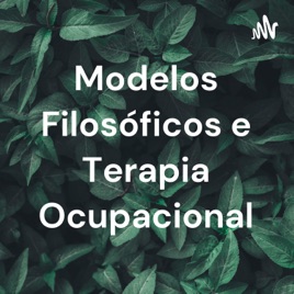 Modelos Filosóficos e Terapia Ocupacional