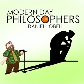 Modern Day Philosophers with Daniel Lobell