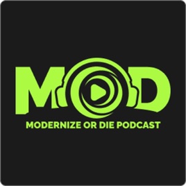 Modernize or Die ® Podcast