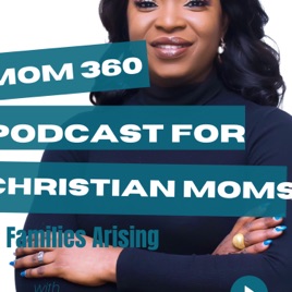 Mom 360 Podcast for The Christian Mom