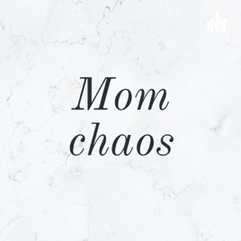 Mom chaos