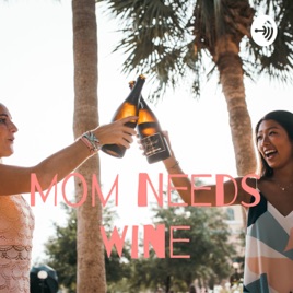 Mom Needs Wine
