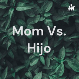 Mom Vs. Hijo