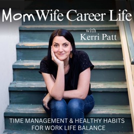 Mom Wife Career Life | Time Management & Work-Life Balance for Working Moms, Mindset, Healthy Habits, Positive Parenting
