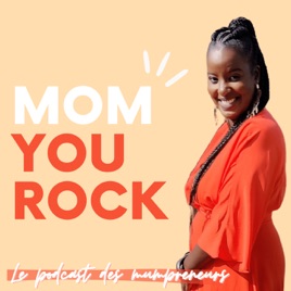 Mom You Rock - Interviews de mamans entrepreneures