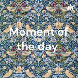 Moment of the day