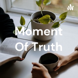 Moment Of Truth