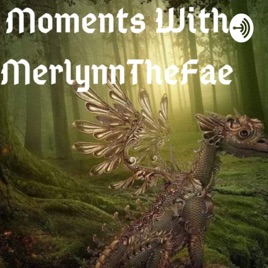 Moments With MerlynnTheFae