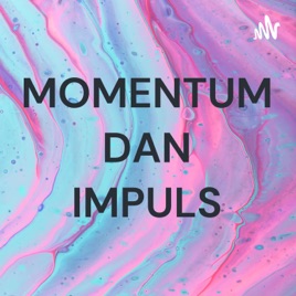 MOMENTUM DAN IMPULS