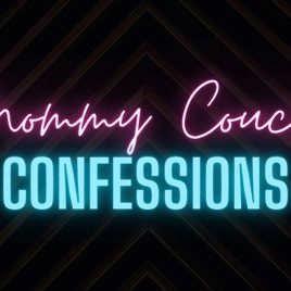 Mommy Couch Confessions