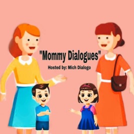 Mommy Dialogues