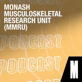Monash Musculoskeletal Research Unit podcast