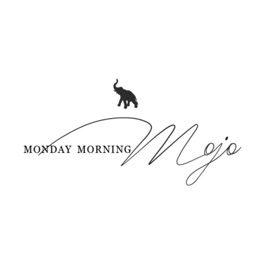 Monday Morning Mojo