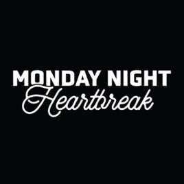 Monday Night Heartbreak