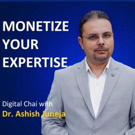 Monetize Your Expertise | Digital Chai with Dr. Ashish Juneja