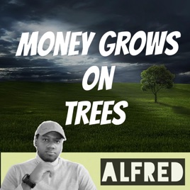 Money Grows On Trees : hosted by Alfred