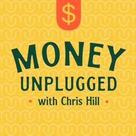 Money Unplugged with Chris Hill