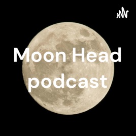 Moon Head podcast