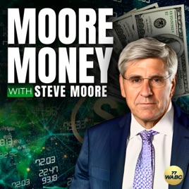 Moore Money with Steve Moore