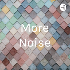 More Noise