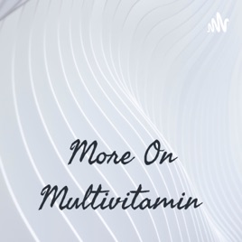 More On Multivitamin
