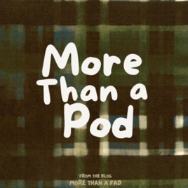 More Than a Pod