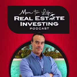 More To Life: Real Estate Investing Podcast