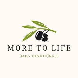 More to Life Today